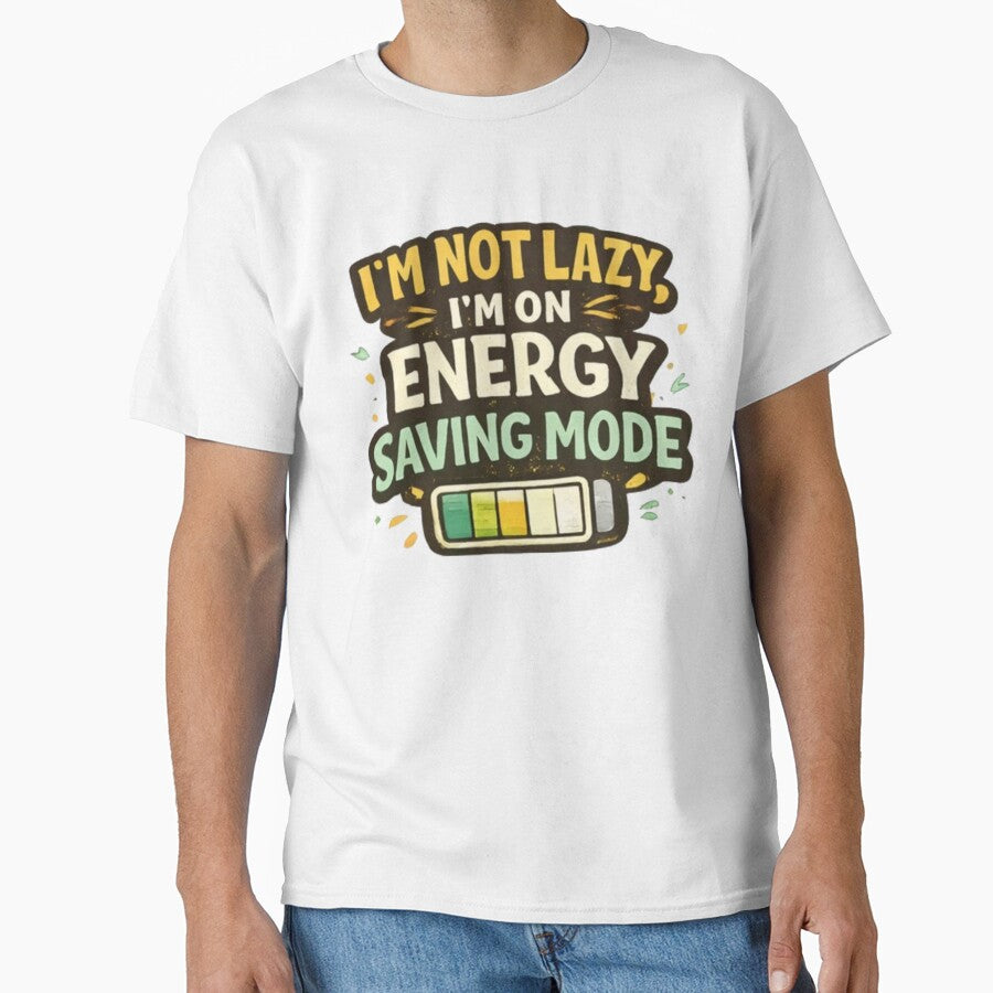 Funny Lazy Humor T-Shirt – “I’m Not Lazy, I’m On Energy Saving Mode” by Oualibaddas
