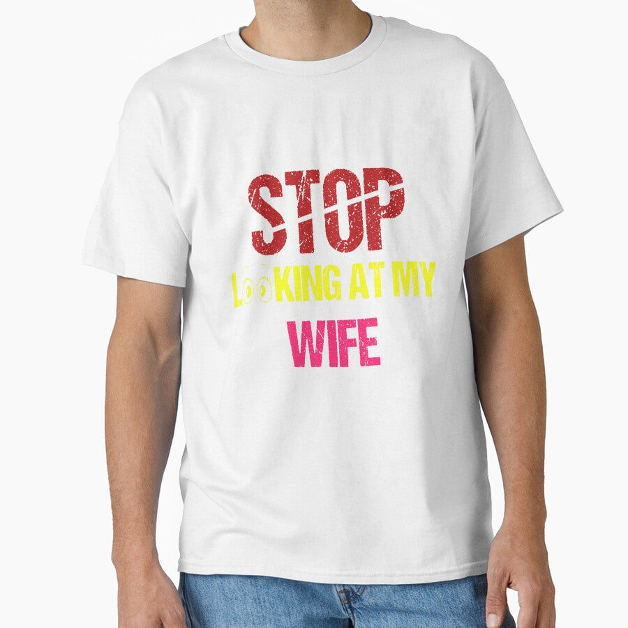 FUNNY,STOP LOOKING AT MY WIFE GIFT by karibov