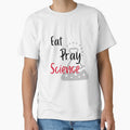Eat Pray Science Science Themed Design by SCI-Boutique