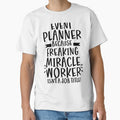 EVENT PLANNER Because Freaking Miracle Worker Isn't A Job Title! by TeesYouWant
