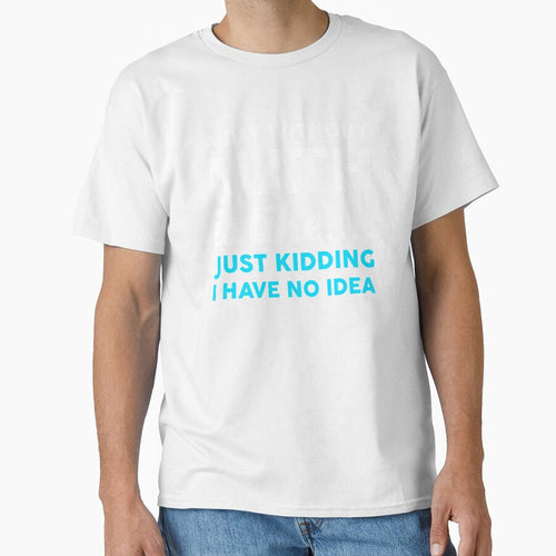 A Day Without Math Is Like Just Kidding I Have No Idea by T-shirt For You