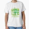 I'm A Gamer Not Because I Don't Have A Life design by theodoros20