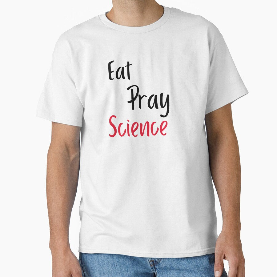 Eat Pray Science is Science Themed design by SCI-Boutique
