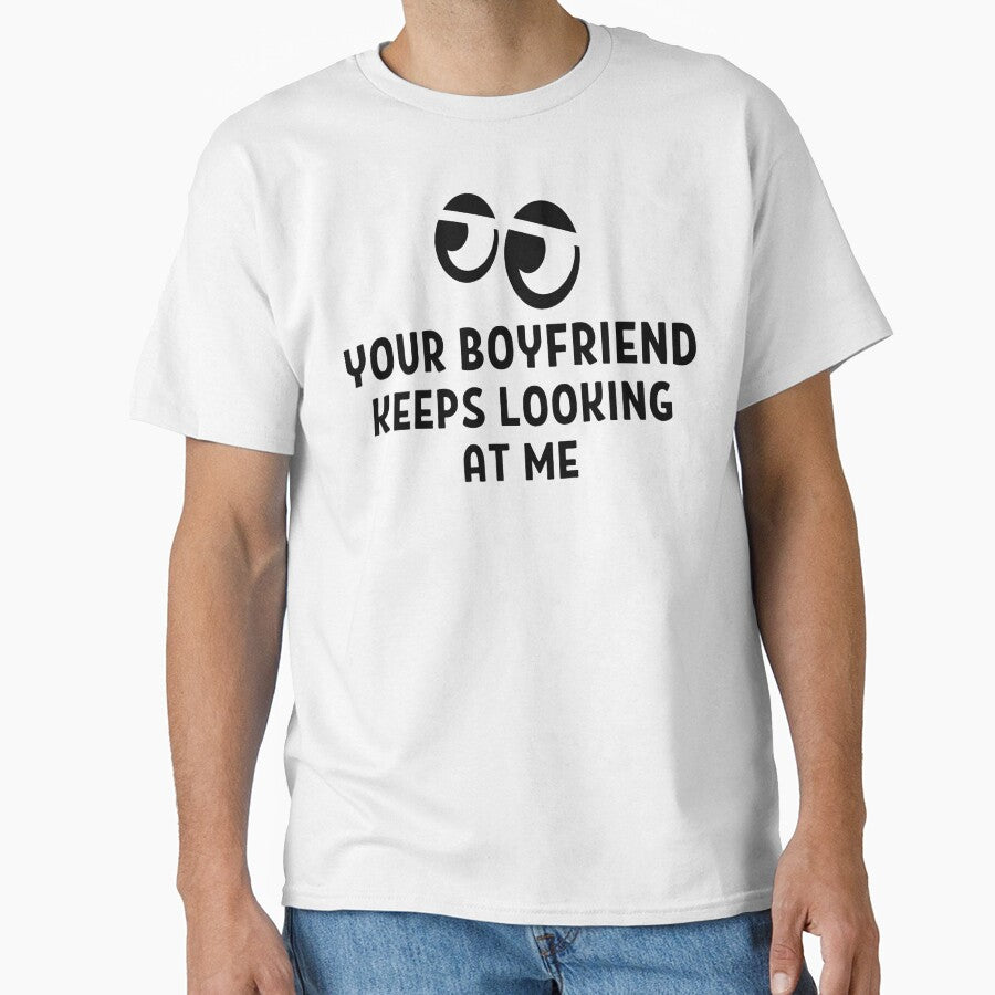 Your Boyfriend Keeps Looking At Me Funny Quotes And Memes by chetan786