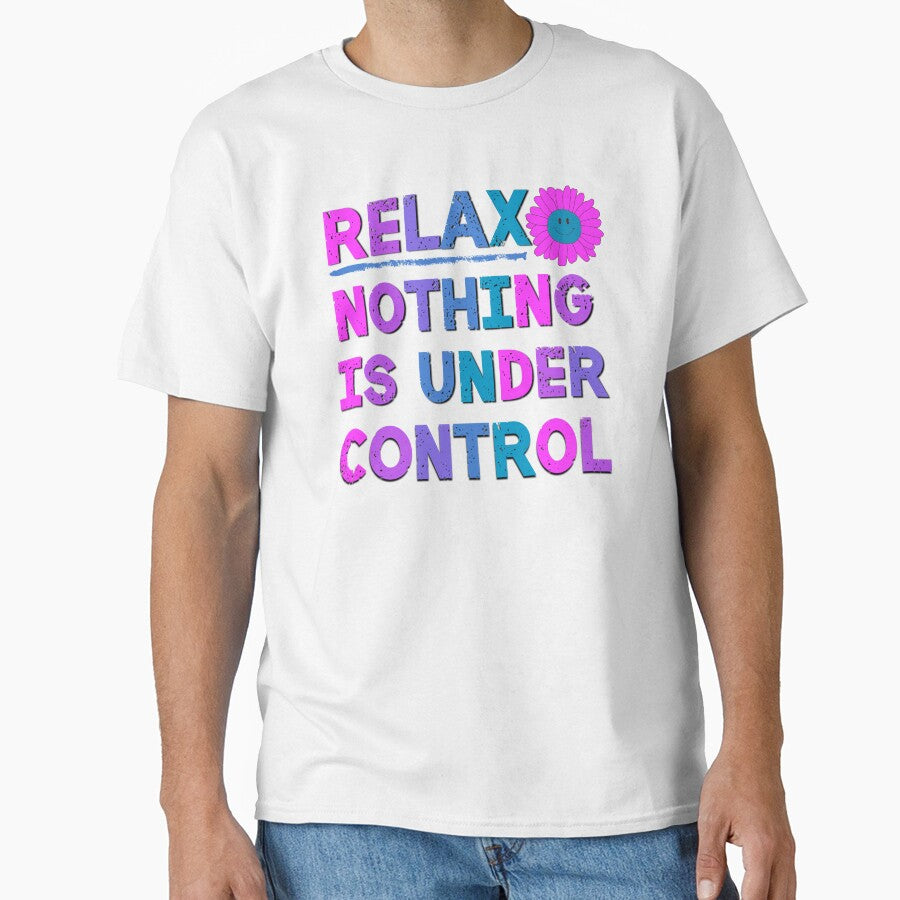 Relax Nothing Is Under Control Sarcastic Saying by Emotionville