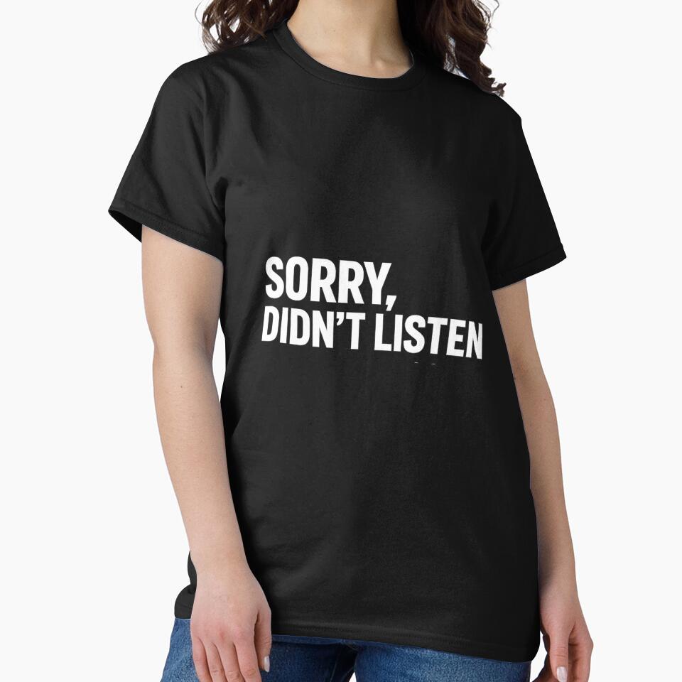 Sorry Didnt Listen Panda Funny Sarcastic Shirt Everyday Saying Tee Relatable Humor Gift Panda Lover Statement Shirt by Gremlin Hours