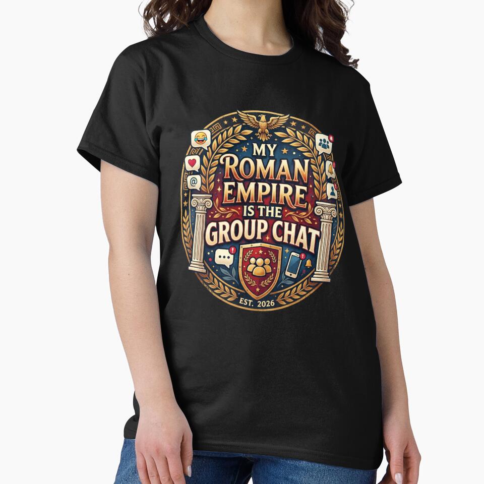 My Roman Empire Is The Group Chat Funny Gen Z Meme by LevelUpLad