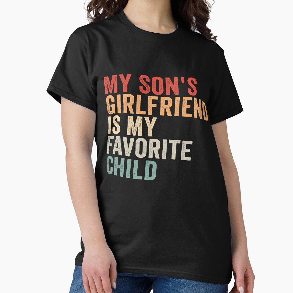 My Son's Girlfriend Is My Favorite Child Funny Shirt | Boy Mom Humor Gift | Mother In Law Joke Design by 76Valeria