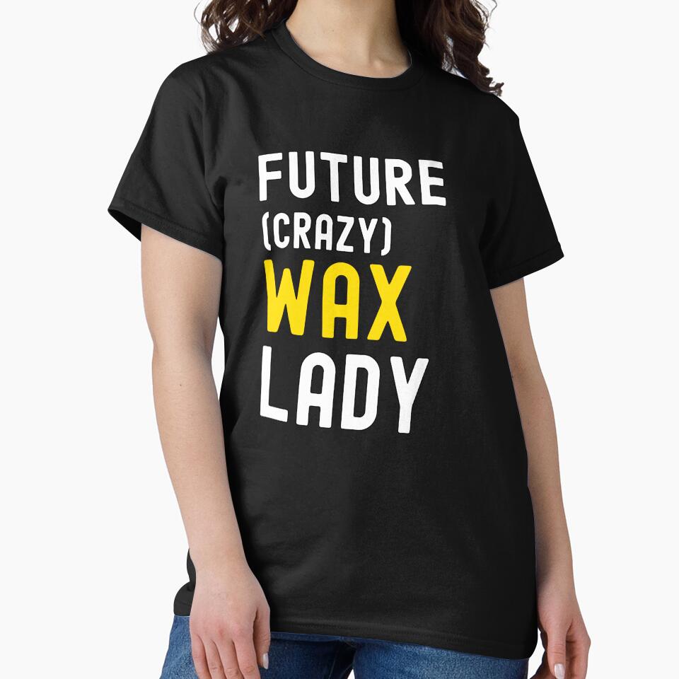 Future Crazy Wax Lady Funny Esthetician Waxing Specialist by SharpThreadZ