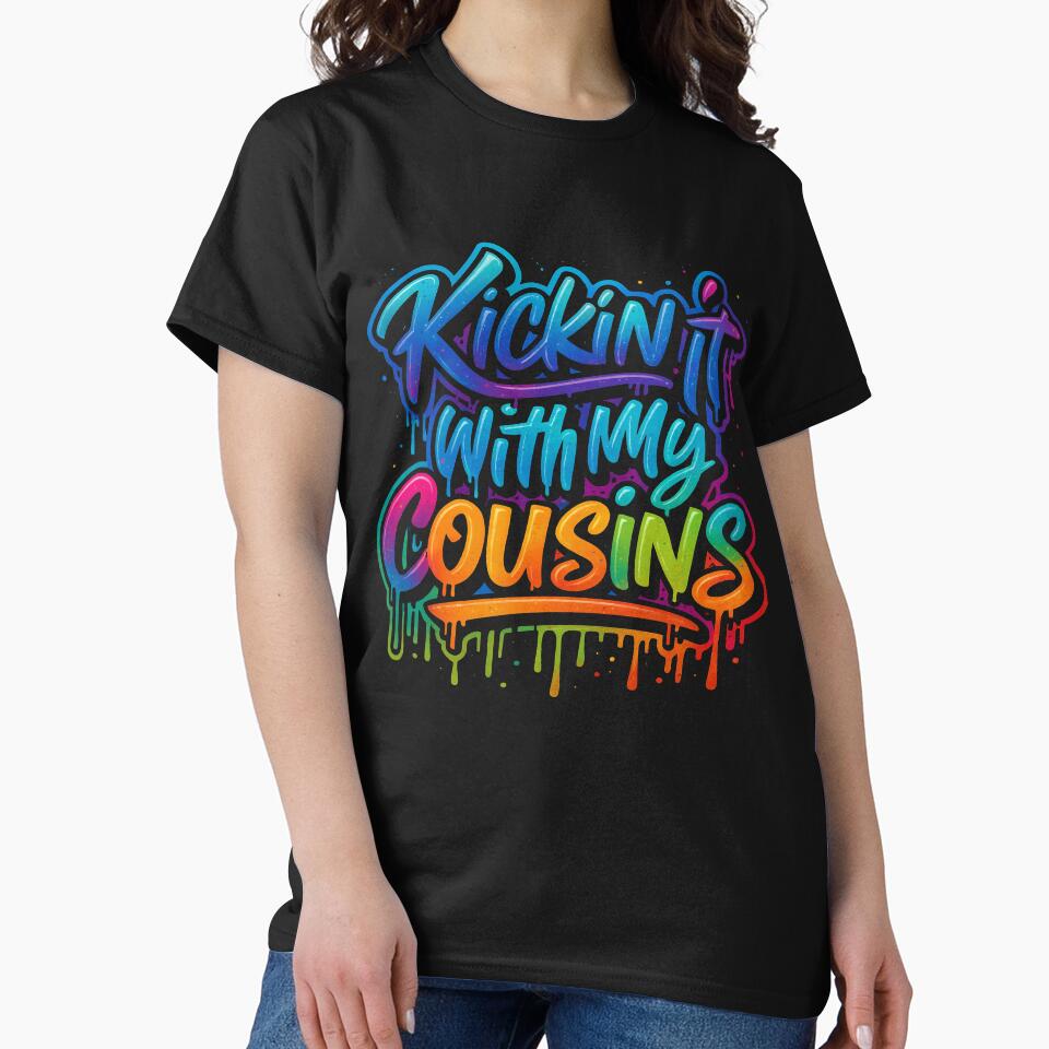 Kickin It With My Cousins Fun Family Bonding Quote Design by ArcaneArtistry