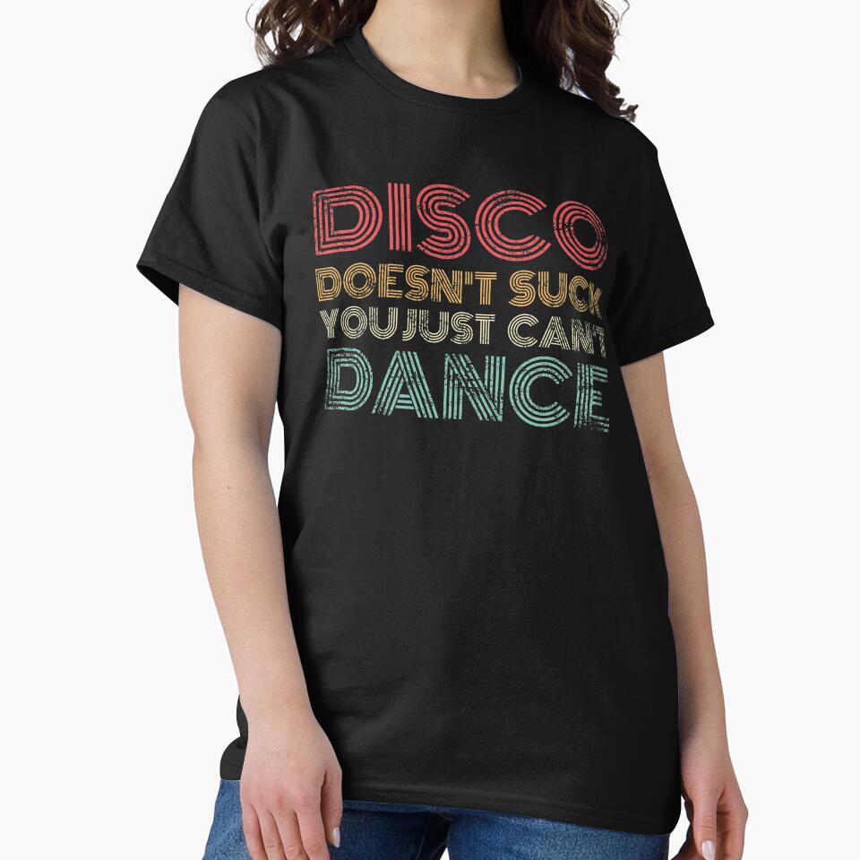 Disco Doesn't Suck You Just Can't Dance Retro by Eyes4