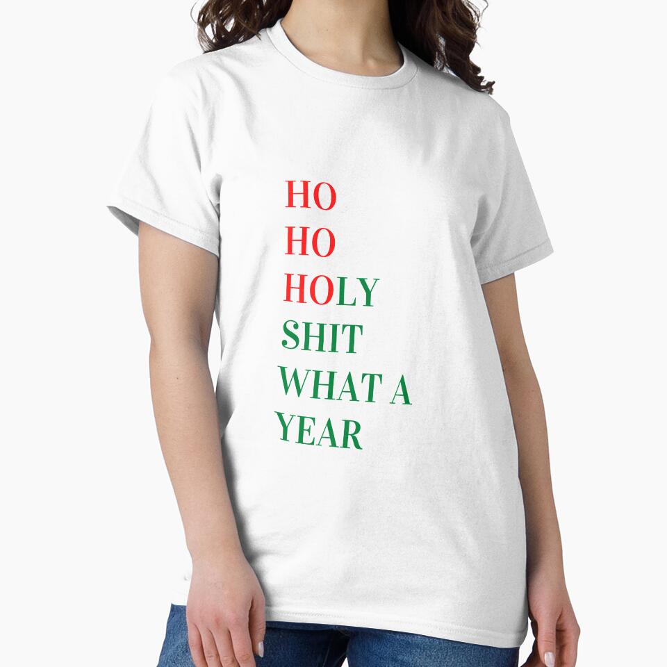 Ho ho holy sh*t what a year // funny christmas & holiday quote by AlyssaCCastro