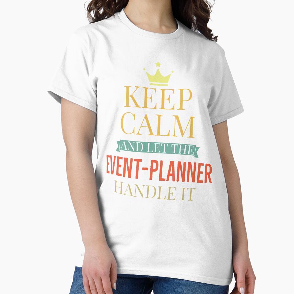 Keep Calm And Let The Event Planner Handle It by AwesomeWorld1