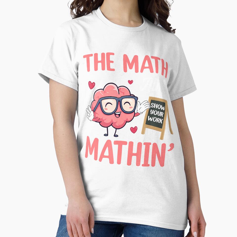 The Math Ain't Mathin Show Your Work Math Teacher by PatriciaKelsey