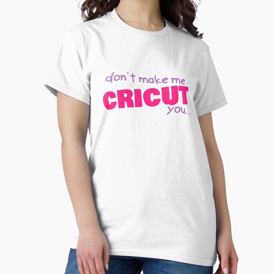 Don't make me Cricut you... by captcrabs