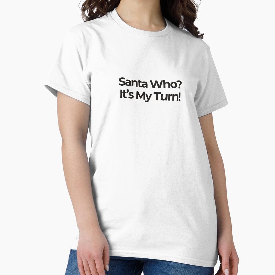 Santa Who? It’s My Turn – Funny Christmas Quote Minimalist Design by luckyhue