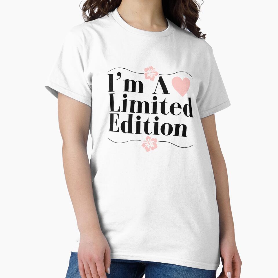I'm a limited edition by shirtart shop