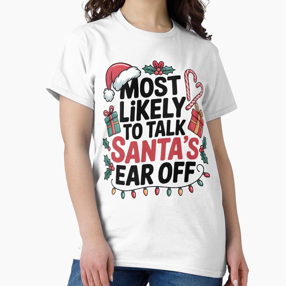 Funny Christmas Quote Santa's Ear Off,Most likely to talk santa's ear off design by rim-95