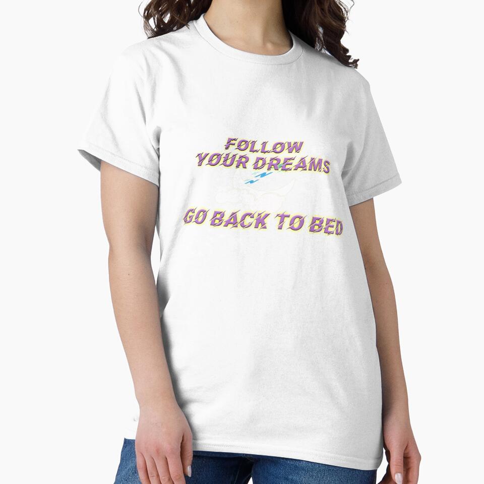 follow your dreams go back to bed by Lootus-Haha321
