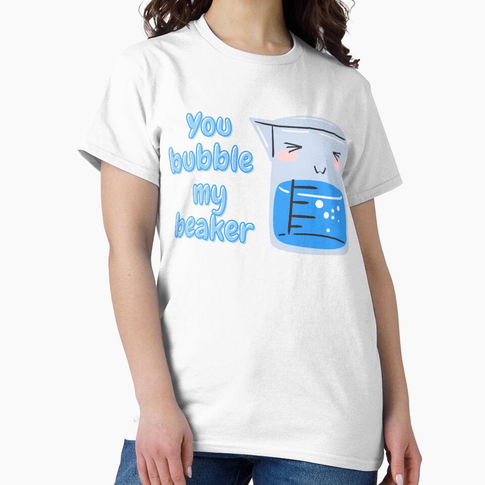 You bubble my beaker - cute chemistry by fun-science-tee