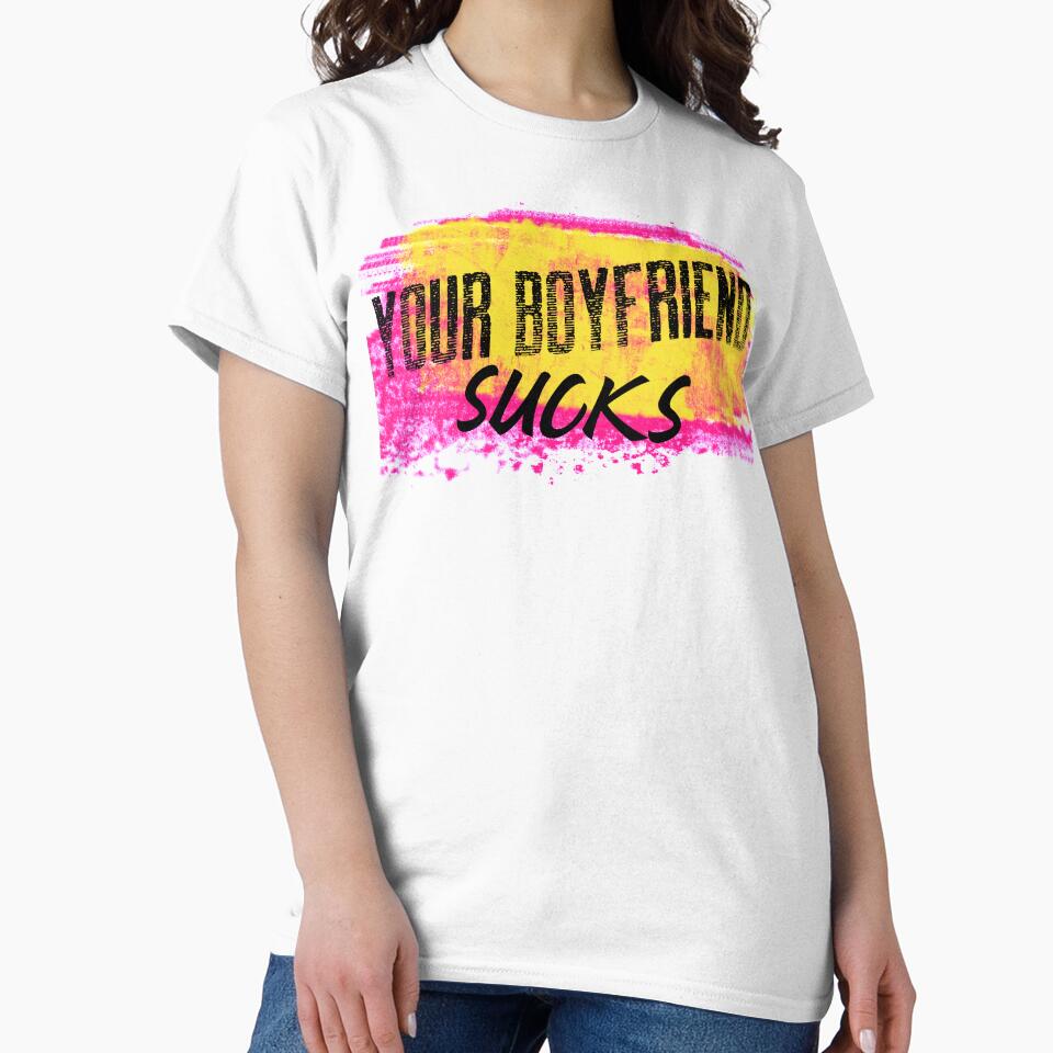Your Boyfriend Sucks by Rcasadesign