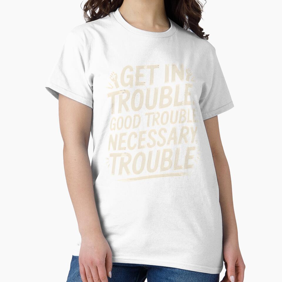 Get In Good Necessary Trouble – Inspirational Activism Statement Design by Redgiant87x