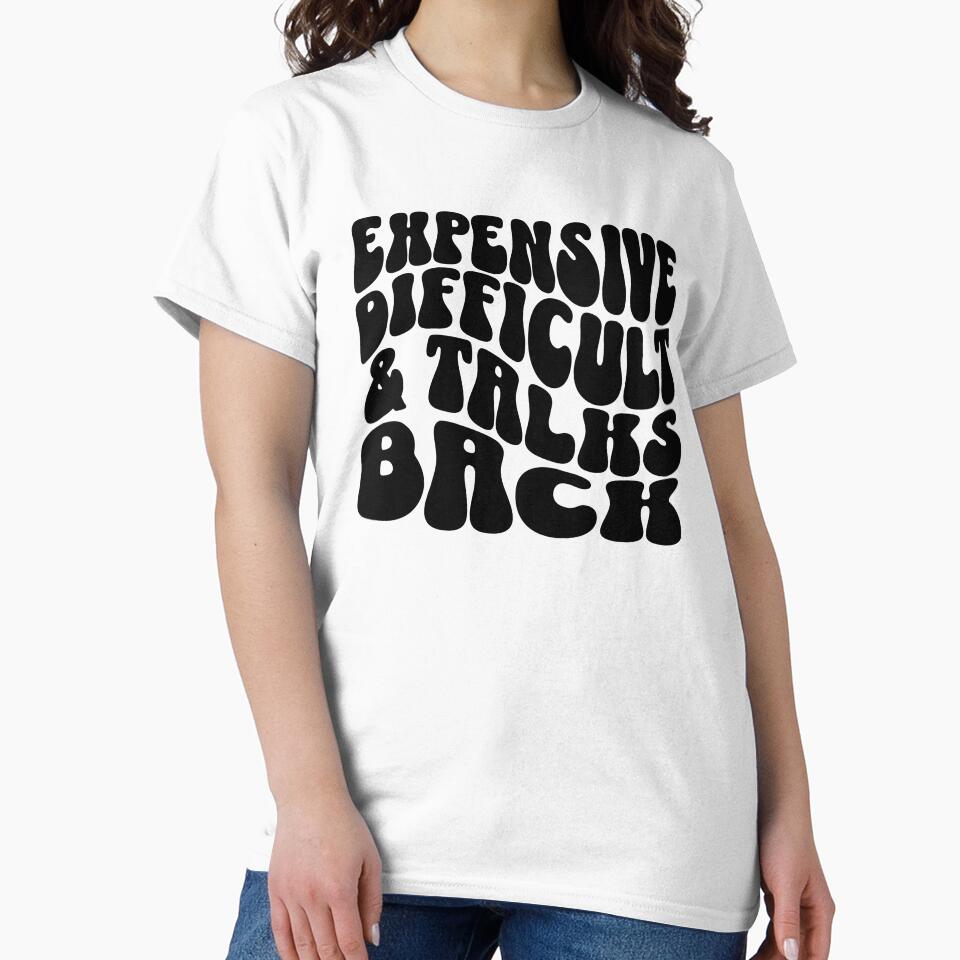 Expensive Difficult and Talks Back Funny Design by FreshMintBoutiq