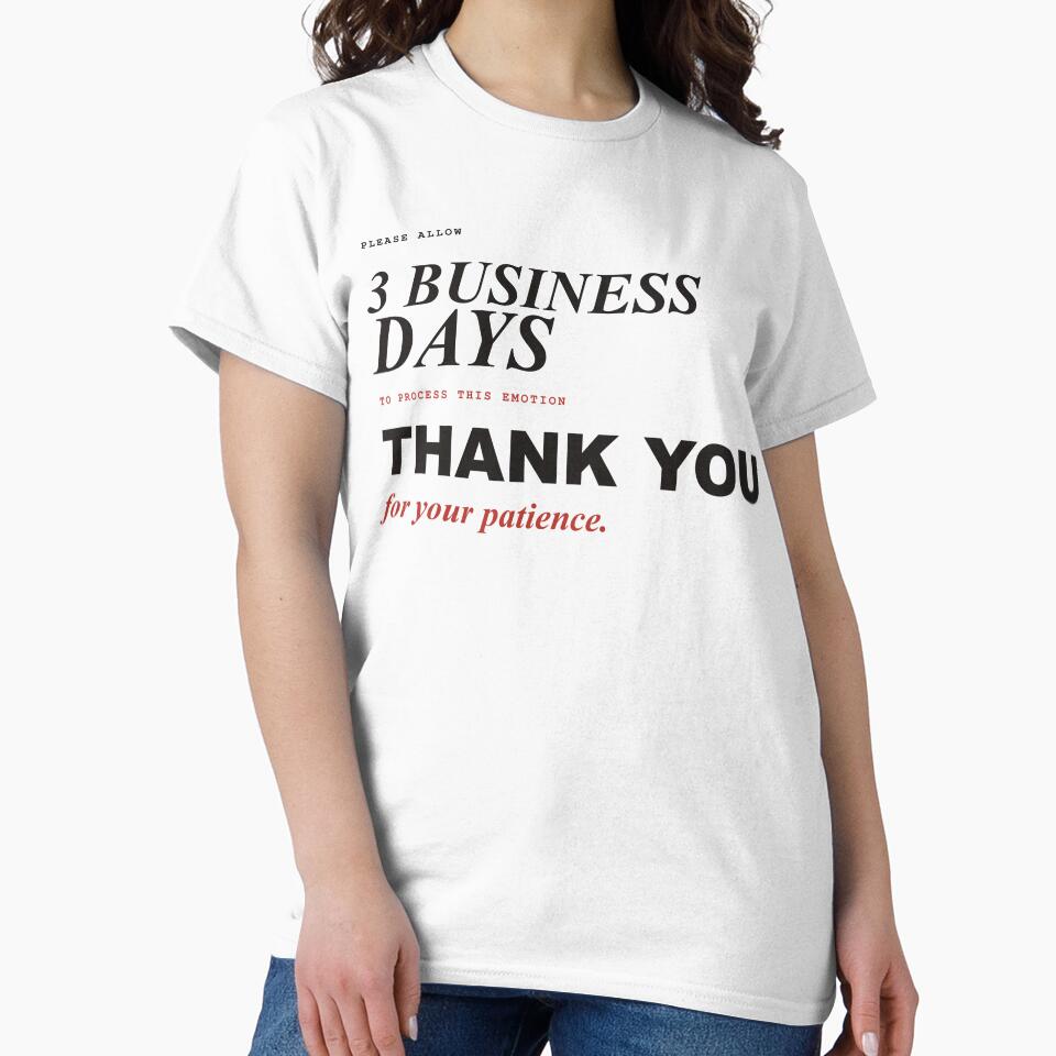 Please Allow 3 Business Days to Process This Emotion – Editorial Quote T-Shirt by FlamoArt