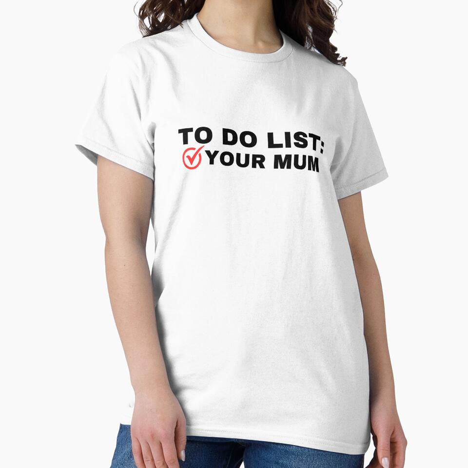 To Do List Your Mum Birthday funny gift by TeeToop1