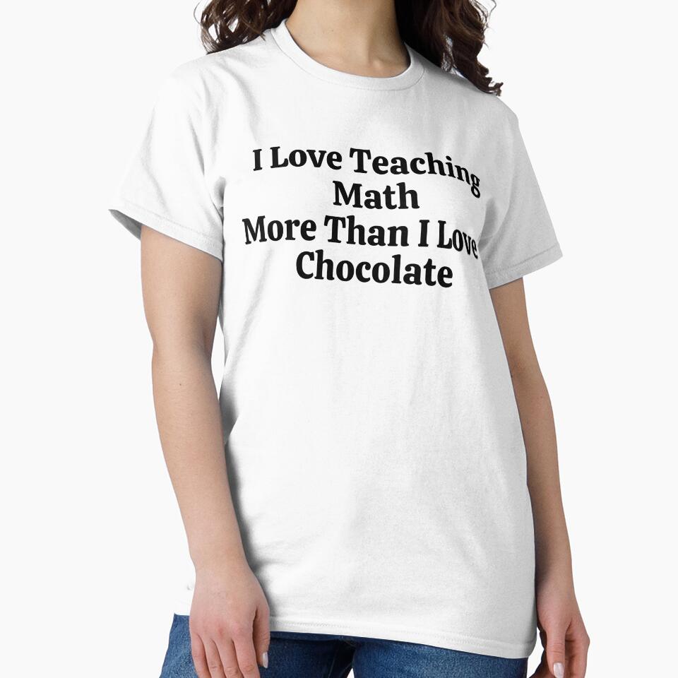 I Love Teaching Math More Than I Love Chocolate - Funny Math by usaworld