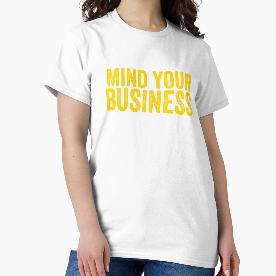 Mind Your Business by NoveltyMerch