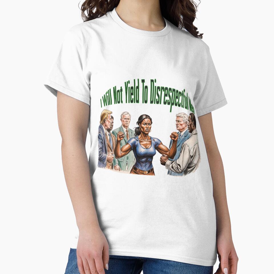 I Will Not Yield To Disrespectful Men by gpkool