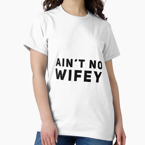 aint no wifey (nice design very unique) by creativemeanss1