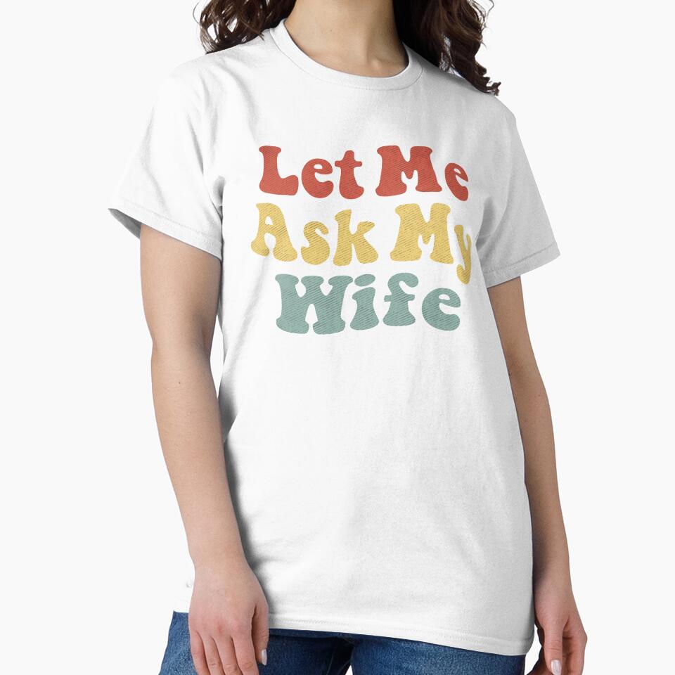 Let Me Ask My Wife for Husband Gift with Funny Saying by alenaz
