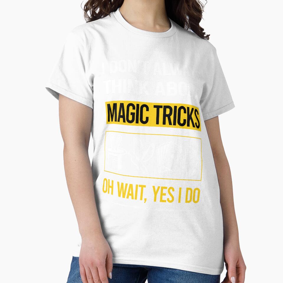 Funny Yes I Do Magic Tricks by gowenefkolaob