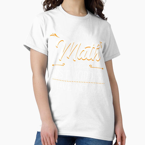 A Day Without Math Student Mathematics Lover Mathematician by leshiarivers