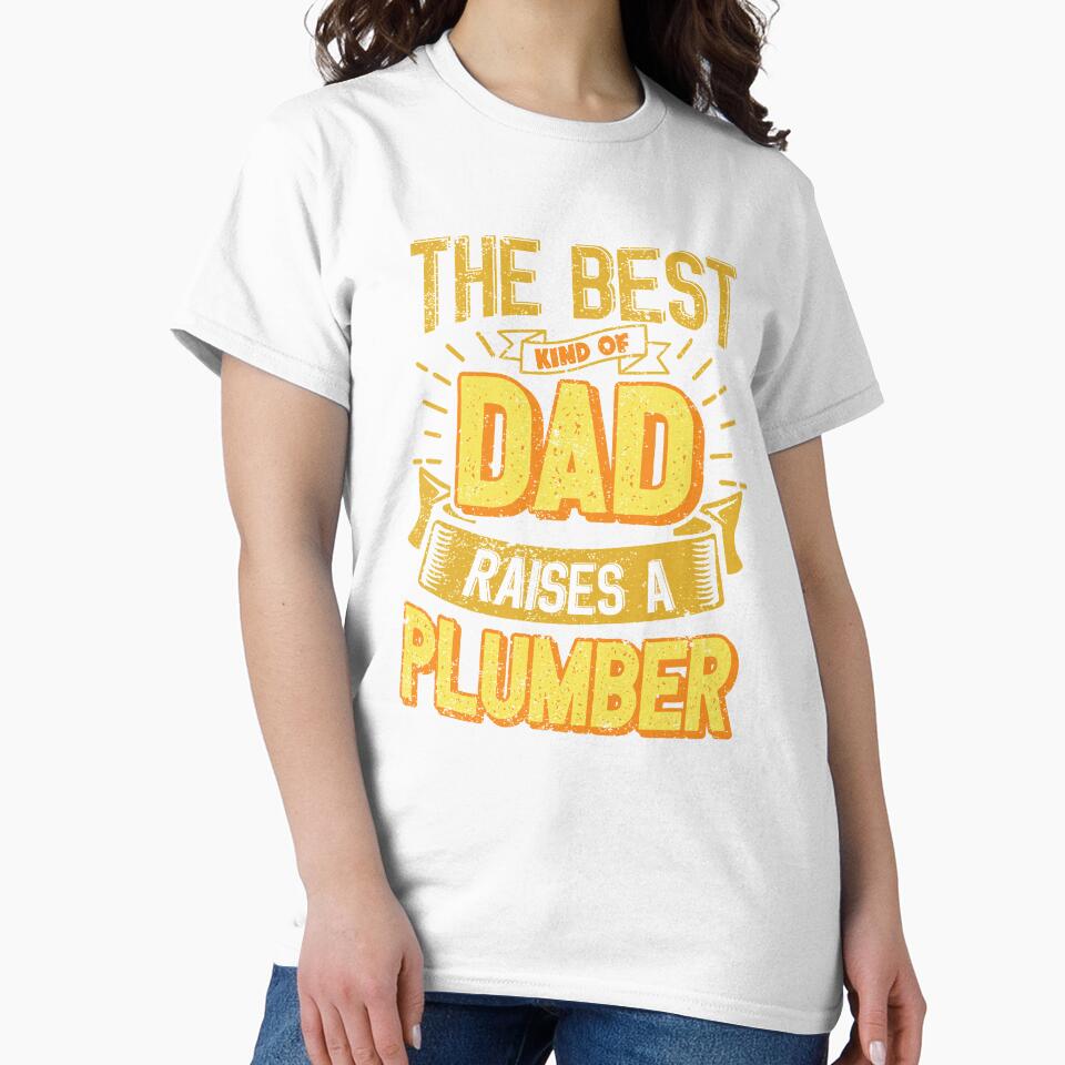 This Great Gifts For Dad From Daughter - The Best Kind Of Dad Raises a Plumber - Unique gift for him your Father or Husband by Orange Pieces
