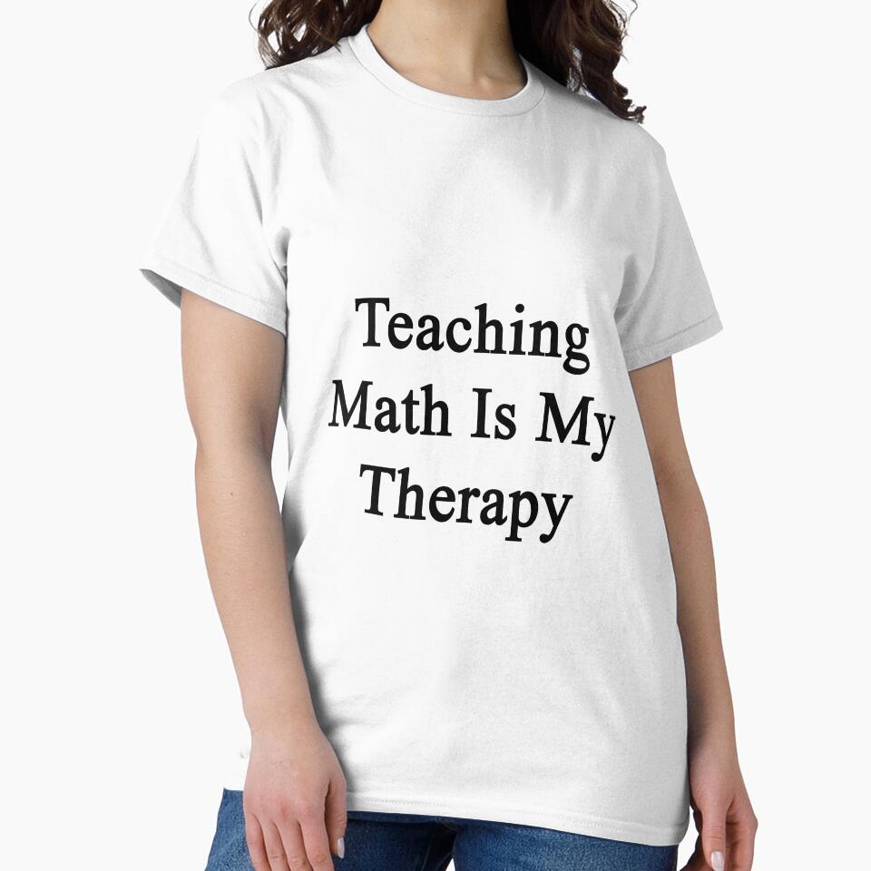 Teaching Math Is My Therapy by supernova23