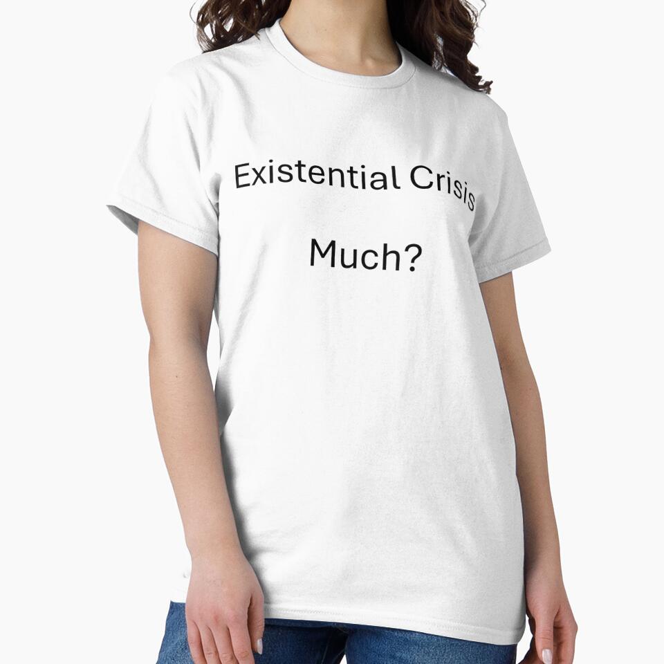 Existential Crisis Much? by JunkYouLike