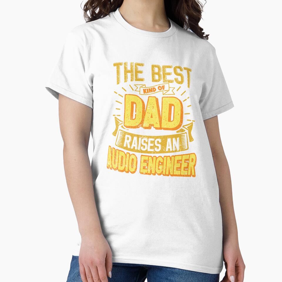 This Great Gifts For Dad From Daughter - The Best Kind Of Dad Raises an Audio Engineer - Unique gift for him your Father or Husband by Orange Pieces