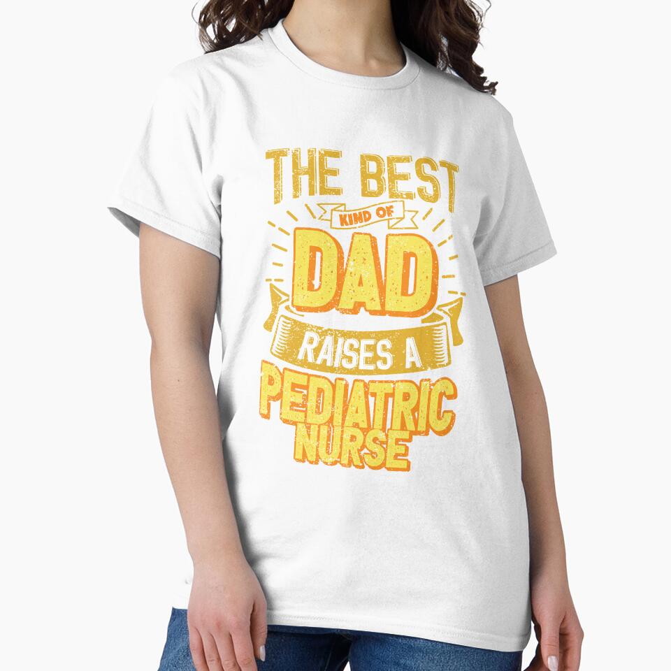 This Great Gifts For Dad From Daughter - The Best Kind Of Dad Raises a Pediatric NUrse - Unique gift for him your Father or Husband by Orange Pieces