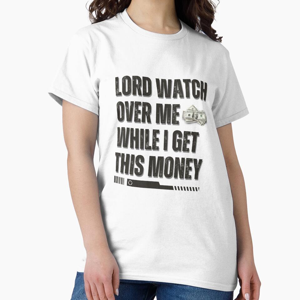 Motivational Work, Lord Watch Over Me While I Get This Money Funny Hustle Quote by TEB3A