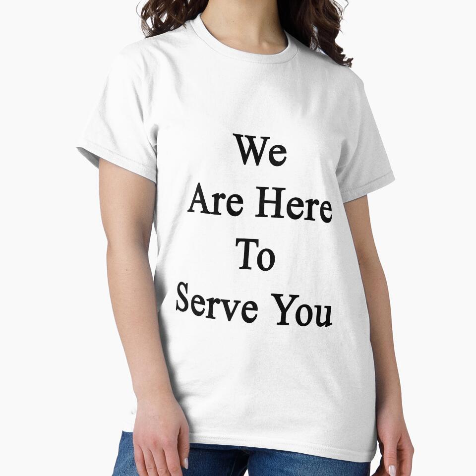 We Are Here To Serve You by supernova23