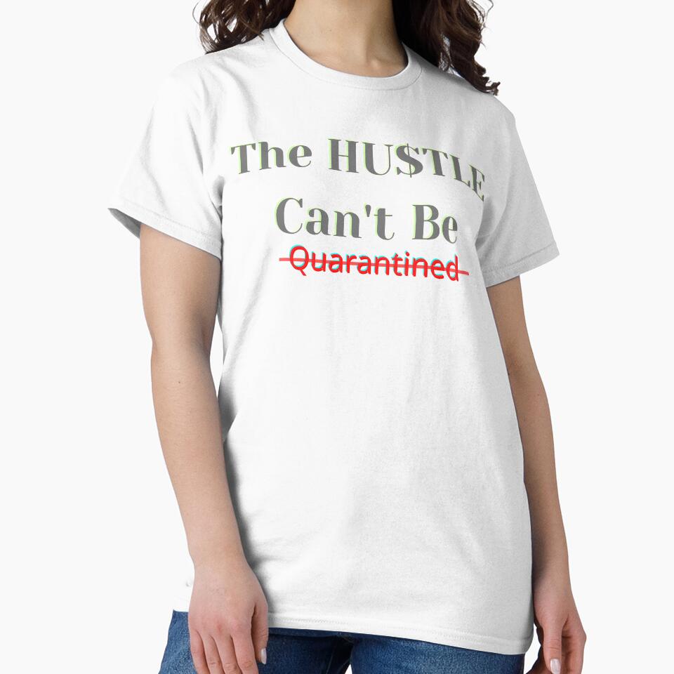 The Hustle Can't Be Quarantined by Fabuluss4Life