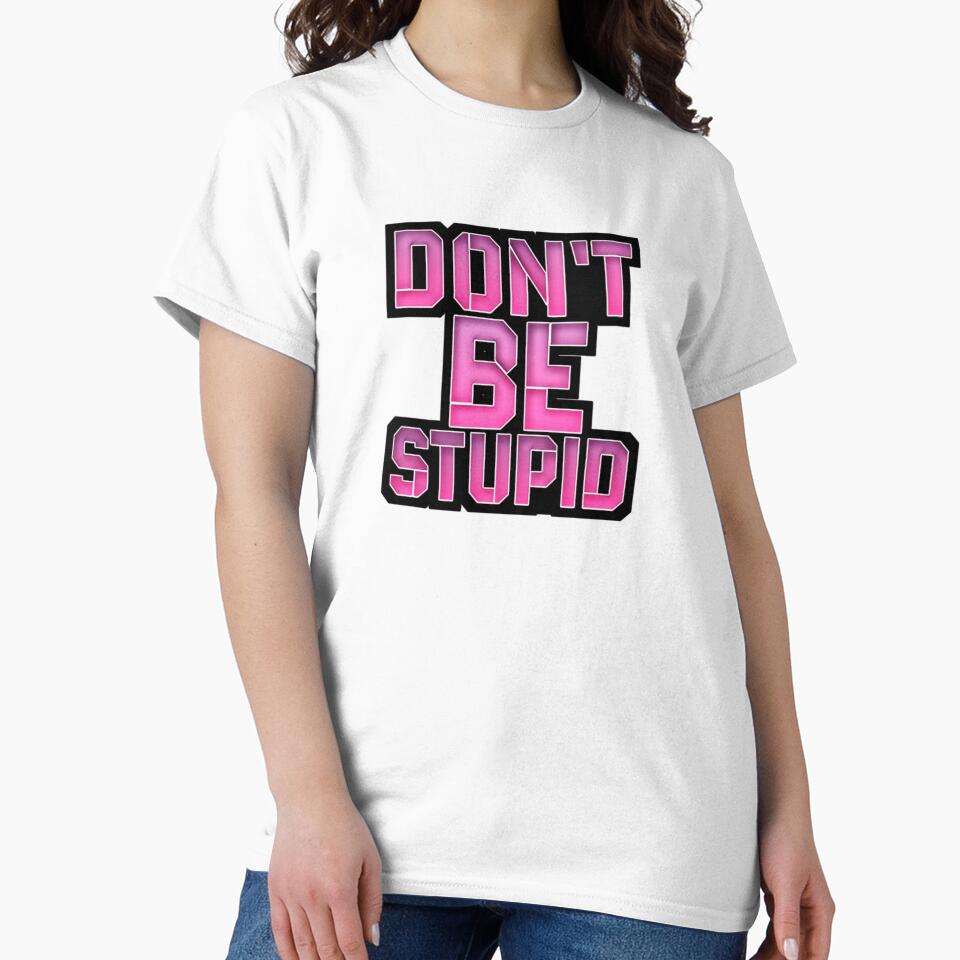 Don't be stupid by Hania777
