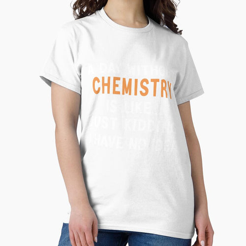 A Day Without Chemistry  , Chemistry Quote, Funny Chemistry, Lab Quote by Aerial Addicts