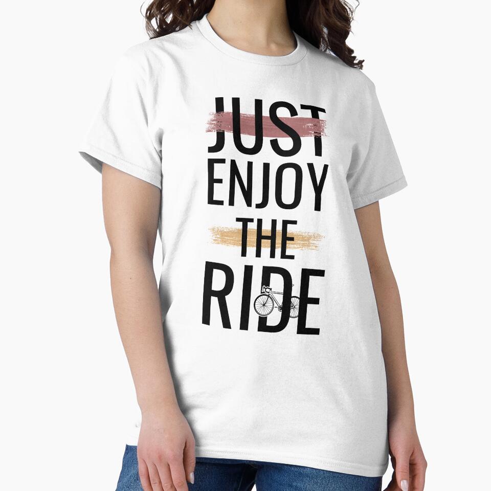 Enjoy the Ride Shirt by FOR U & HER