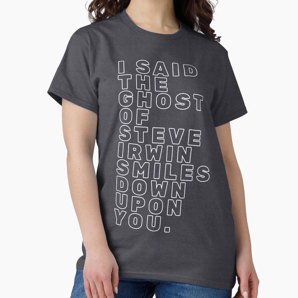 I SAID THE GHOST OF STEVE IRWIN SMILES DOWN UPON YOU. White chunky bubble text by FrenchieBoops