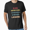 Business Owner Dad ,Dad Husband Business Owner Legend by BrahimAz