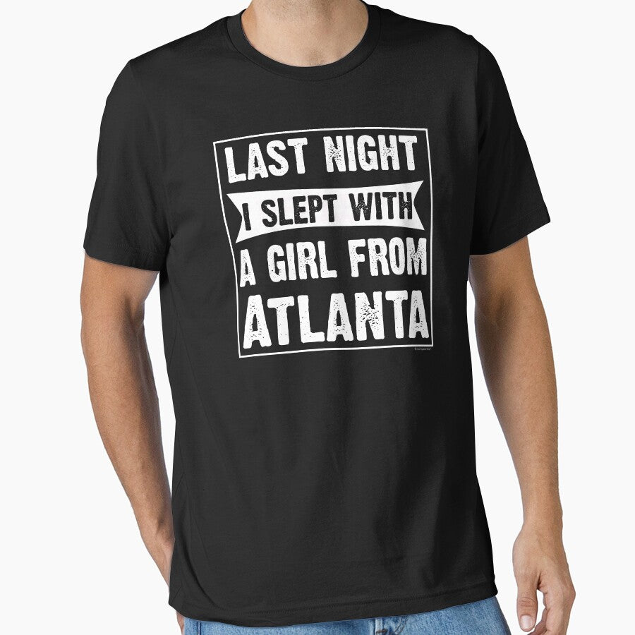 Last Night I Slept With Girl From Atlanta. Funny Gift by CoolApparelShop